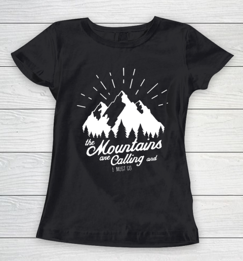 Funny Camping Shirt The Mountains are Calling and I must go Women's T-Shirt