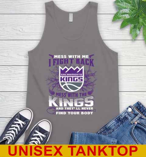 NBA Basketball Sacramento Kings Mess With Me I Fight Back Mess With My Team And They'll Never Find Your Body Shirt Tank Top 6