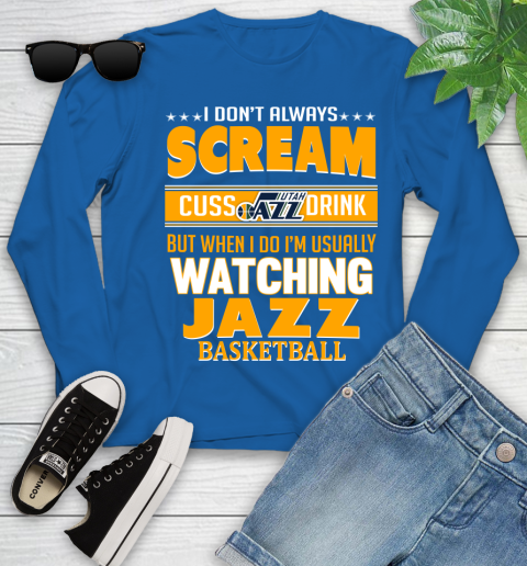 Utah Jazz NBA Basketball I Scream Cuss Drink When I'm Watching My Team Youth Long Sleeve 10