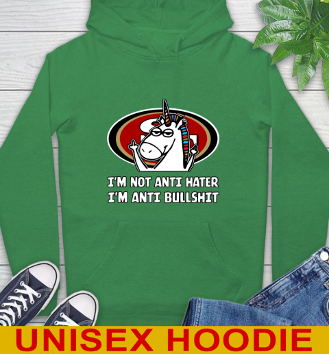 San Francisco 49ers NFL Football Unicorn I'm Not Anti Hater I'm Anti Bullshit Hoodie 8