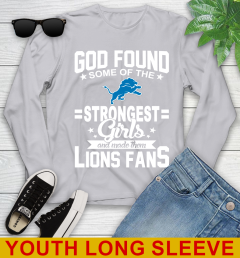 Detroit Lions NFL Football God Found Some Of The Strongest Girls Adoring Fans Youth Long Sleeve 5