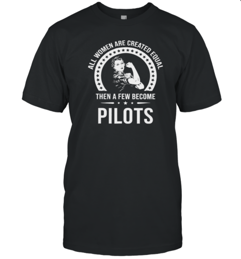 All Women Are Created Equal Pilot T-Shirt