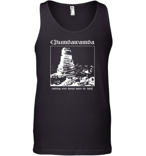 Chumbawamba Nothing Ever Burns Down By Itself Tank Top