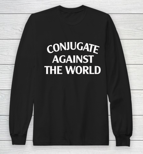 Conjugate Against The World Long Sleeve T-Shirt