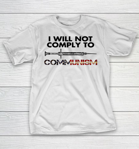I Will Not Comply To Communism Vaccinated American USA Flag T-Shirt