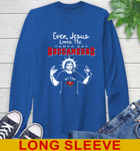 Tampa Bay Buccaneers NFL Football Even Jesus Loves The Buccaneers Shirt Long Sleeve T-Shirt 11