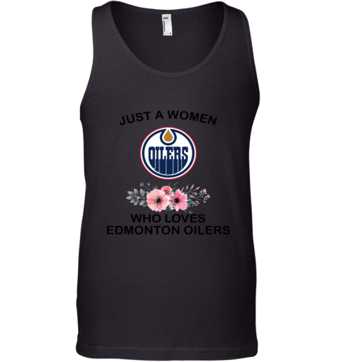 NHL Just A Woman Who Loves Edmonton Oilers Hockey Sports Tank Top