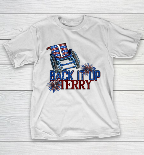 Back Up Terry Put It In Reverse 4th of July Fireworks Funny Shirt T-Shirt
