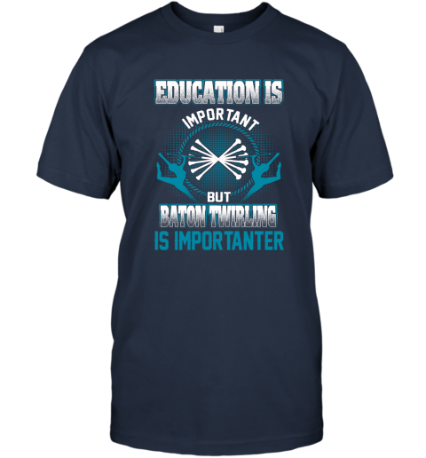 Education Is Important But Baton Twirling Is Importanter T-Shirt 2