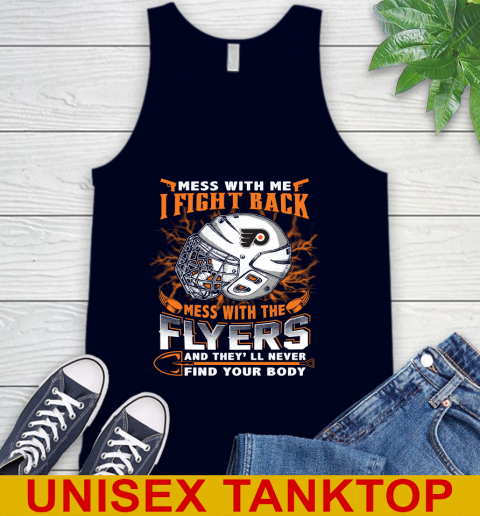 Philadelphia Flyers Mess With Me I Fight Back Mess With My Team And They'll Never Find Your Body Shirt Tank Top 2