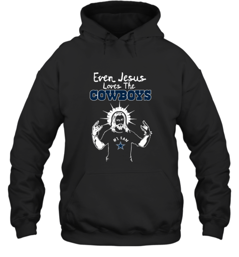 Even Jesus Loves The Cowboys #1 Fan Dallas Cowboys Hoodie