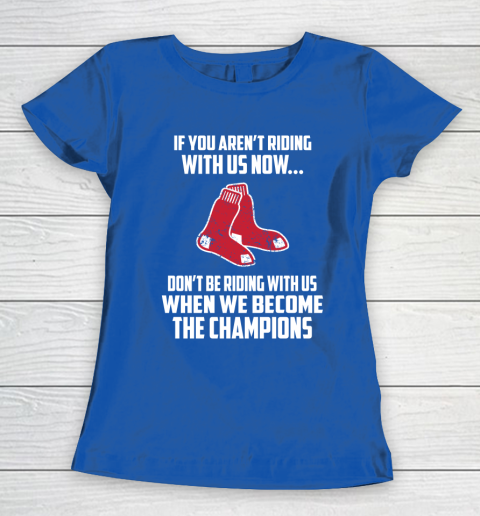 MLB Boston Red Sox Baseball We Become The Champions Women's T-Shirt 8
