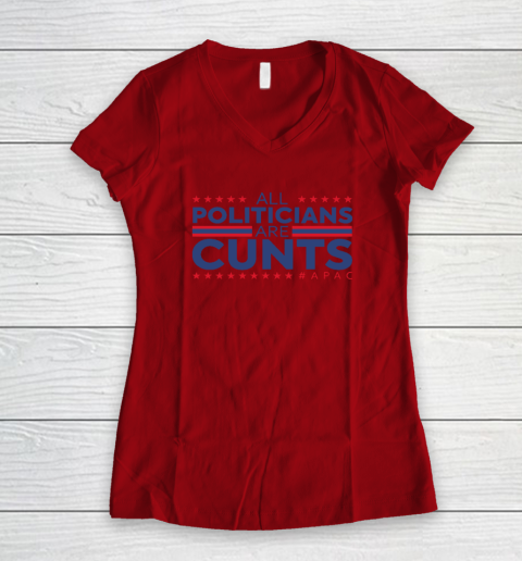 All Politicians Are Cunts Women's V-Neck T-Shirt 5