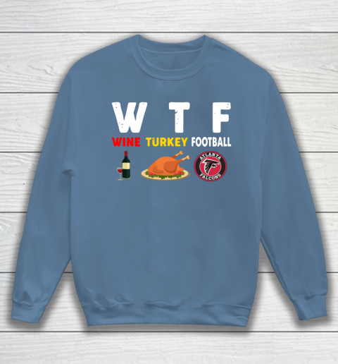 Atlanta Falcons Giving Day WTF Wine Turkey Football NFL Sweatshirt 6