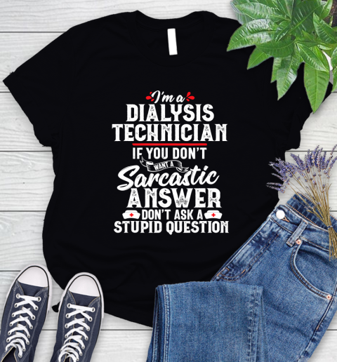 Nurse Shirt Dialysis Technician Sarcastic Funny Tech Nephrology Gift T Shirt Women's T-Shirt