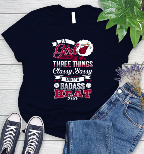 Miami Heat NBA A Girl Should Be Three Things Classy Sassy And A Be Badass Fan Women's T-Shirt 2