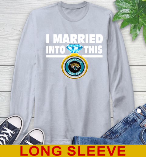 Jacksonville Jaguars NFL Football I Married Into This My Team Sports Long Sleeve T-Shirt 6