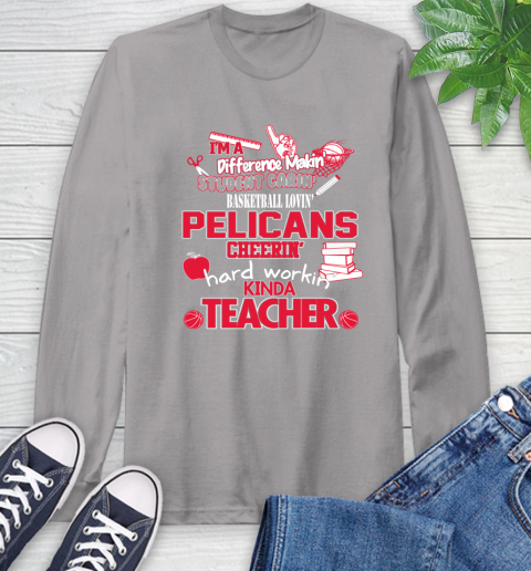 New Orleans Pelicans NBA I'm A Difference Making Student Caring Basketball Loving Kinda Teacher Long Sleeve T-Shirt 6