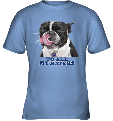 Buffalo Bills To All My Haters Dog Licking Youth T-Shirt 