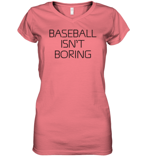 71y6 baseball isnamp 39 t boring premium women v neck t shirt 39 front coral