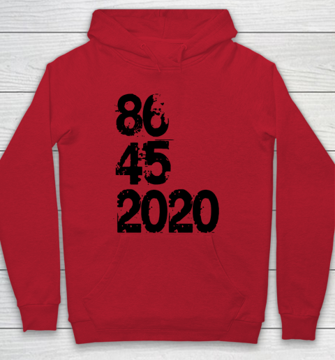 86 45 2020 Anti Trump Shirt 8645 Dump Trump Hoodie 6