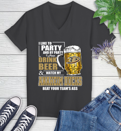 NHL I Like To Party And By Party I Mean Drink Beer And Watch My Anaheim Ducks Beat Your Team's Ass Hockey Women's V-Neck T-Shirt 8