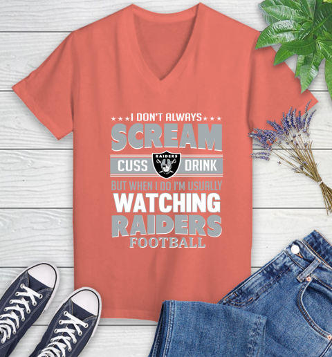 Oakland Raiders NFL Football I Scream Cuss Drink When I'm Watching My Team Women's V-Neck T-Shirt 6