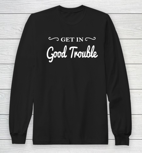 Get in good trouble John Lewis Long Sleeve T-Shirt
