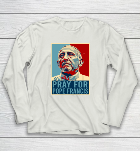 Pray For Pope Francis Long Sleeve T-Shirt 7