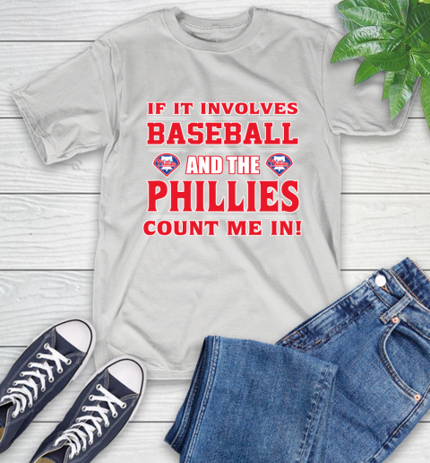 MLB If It Involves Baseball And The Philadelphia Phillies Count Me In Sports T-Shirt