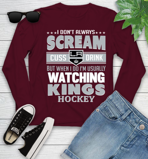 Los Angeles Kings NHL Hockey I Scream Cuss Drink When I'm Watching My Team Youth Long Sleeve 6