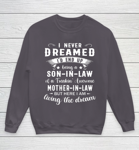 Son In Law Shirt  I Never Dreamed I D End Up Being Son In Law Youth Sweatshirt 5