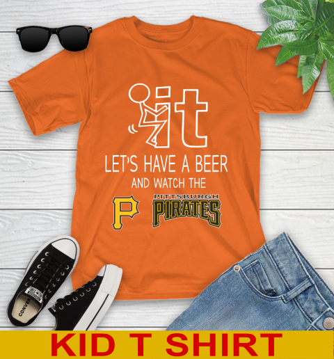 Pittsburgh Pirates Baseball MLB Let's Have A Beer And Watch Your Team Sports Youth T-Shirt 8