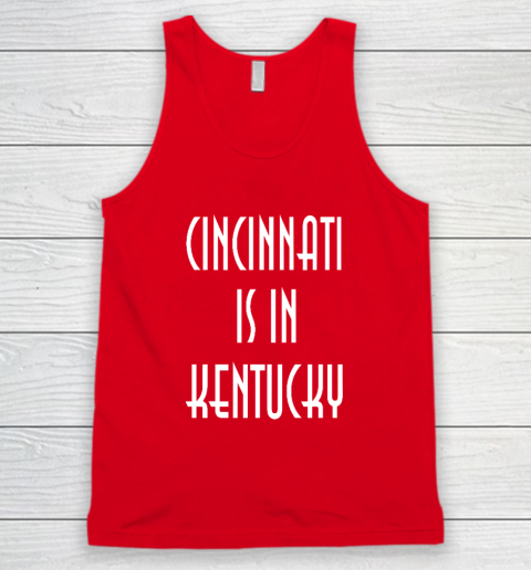Funny Cincinnati Is In Kentucky Tank Top 4