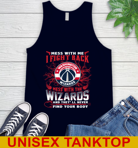 NBA Basketball Washington Wizards Mess With Me I Fight Back Mess With My Team And They'll Never Find Your Body Shirt Tank Top - Image 3