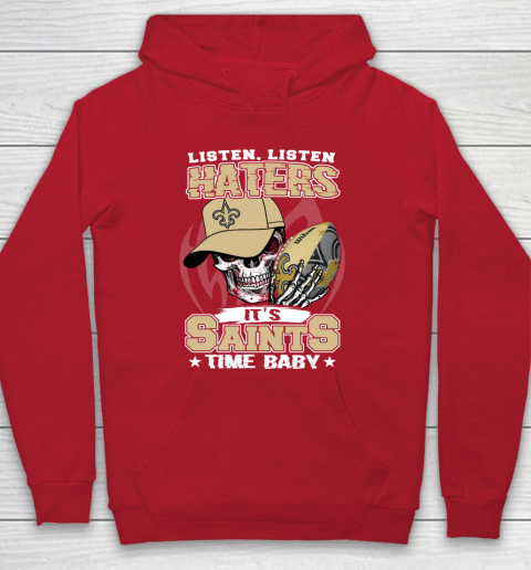 Listen Haters It is SAINT Time Baby NFL Hoodie 7