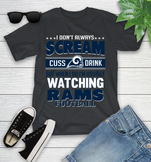 Los Angeles Rams NFL Football I Scream Cuss Drink When I'm Watching My Team Youth T-Shirt