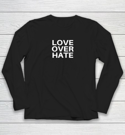 Love Over Hate Long Sleeve T-Shirt