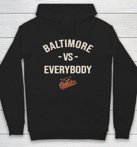 Baltimore Orioles Vs Everybody Hoodie