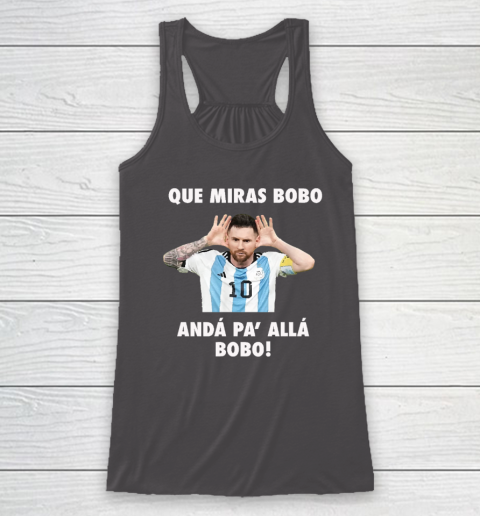Que Miras Bobo Viral Meme Que Mira Bobo Anda Pa Alla Racerback Tank 6
