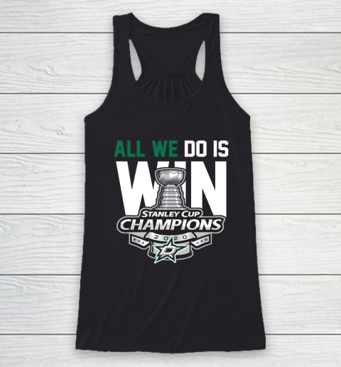 Dallas Stars Stanley Cup Champions All We Do Is Win Racerback Tank