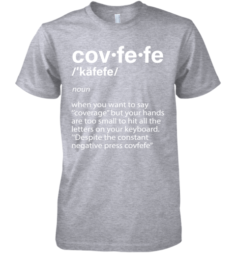 ar9b covfefe definition coverage donald trump shirts premium guys tee 5 front heather grey