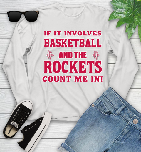 NBA If It Involves Basketball And Houston Rockets Count Me In Sports Youth Long Sleeve