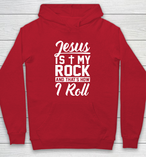 Jesus Is My Rock And That's How I Roll  Christian Hoodie 6