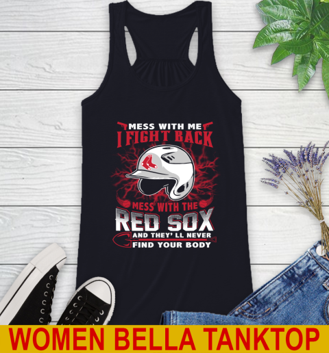 MLB Baseball Boston Red Sox Mess With Me I Fight Back Mess With My Team And They'll Never Find Your Body Shirt Racerback Tank 8