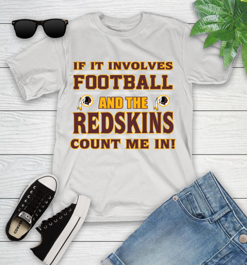 NFL If It Involves Football And The Washington Redskins Count Me In Sports Youth T-Shirt