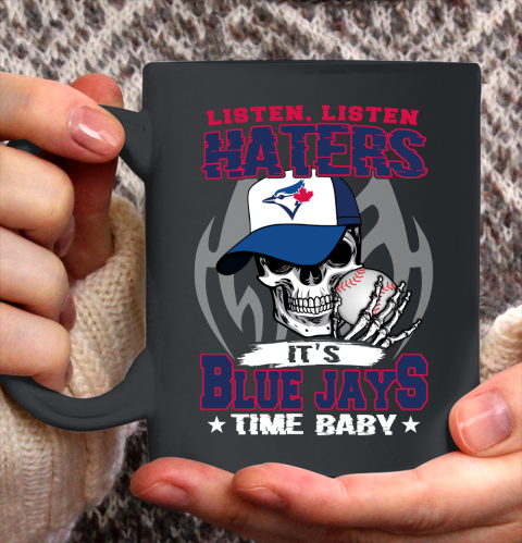 Listen Haters It is BLUE JAYS Time Baby MLB Ceramic Mug 11oz 2