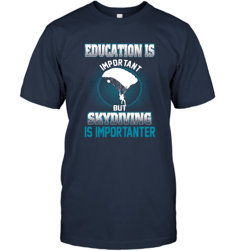 Education Is Important But Skydiving Is Importanter T-Shirt 2