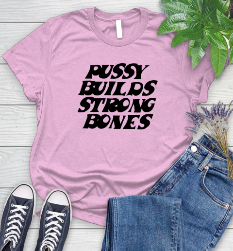 Pussy builds strong bones shirt 76