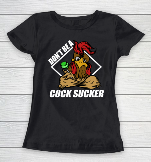 Funny Don't Be A Cock Sucker T Shirt Funny Chicken Lollipop Sarcastic Women's T-Shirt